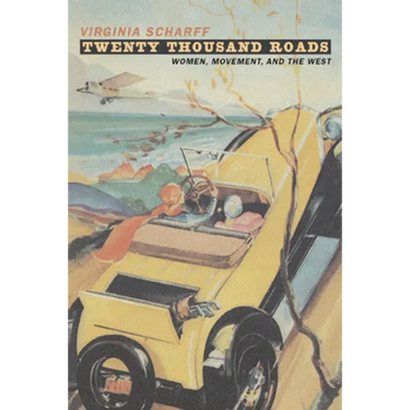 Twenty Thousands Roads: Women, Movement, and the West