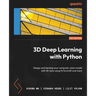 3D Deep Learning with Python: Design and develop your computer vision model with 3D data using PyTorch3D and more