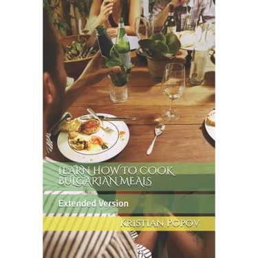 Learn How to Cook Bulgarian Meals: Extended Version