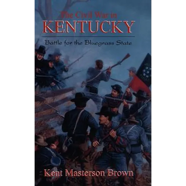 The Civil War in Kentucky: Battle for the Bluegrass State