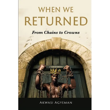 When We Returned: From Chains to Crowns