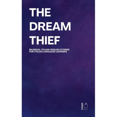 The Dream Thief: Bilingual Italian-English Stories for Italian Language Learners