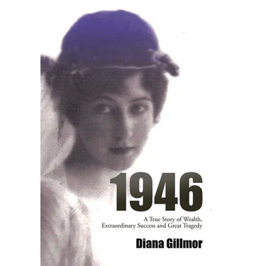 1946: A True Story of Wealth, Extraordinary Success and Great Tragedy