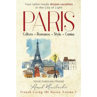 Paris: Culture. Romance. Style. Cuisine.