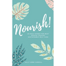 Nourish: 28 Daily Dares for Busy People Craving Sustainable Self Care