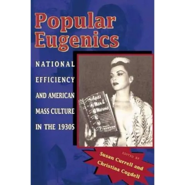 Popular Eugenics: National Efficiency and American Mass Culture in the 1930s