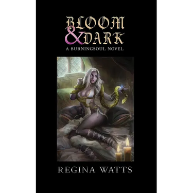 Bloom & Dark: Book I of The Burningsoul Saga