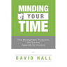 Minding Your Time: Time Management, Productivity, and Success, Especially for Introverts