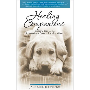 Healing Companions: Ordinary Dogs and Their Extraordinary Power to Transform Lives