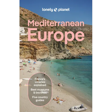 Lonely Planet Mediterranean Europe: Plan the Trip of a Lifetime Detailed Itineraries & Maps Insider Tips Covers France, Greece, Italy, Spain and Turki