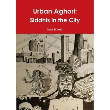 Urban Aghori: Siddhis in the City