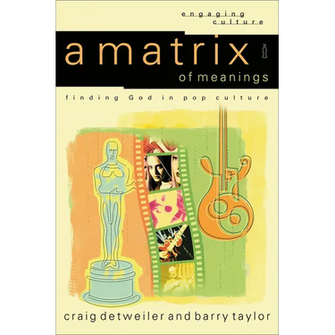 A Matrix of Meanings: Finding God in Pop Culture