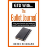 GTD With The Bullet Journal: Using your favorite journaling tool with the world's best productivity method