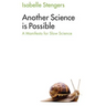 Another Science Is Possible: A Manifesto for Slow Science