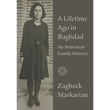 A Lifetime Ago in Baghdad: An Armenian Family History