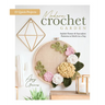 Modern Crochet Garden: Stylish Flower & Succulent Patterns to Stitch in a Day (22 Quick Projects)