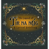 The Legend of Tír Na nÓg - A Lyrical Retelling