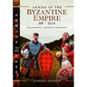 Armies of the Byzantine Empire, 395-1204: Organization, Weapons and Equipment