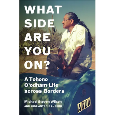 What Side Are You On?: A Tohono O'Odham Life Across Borders