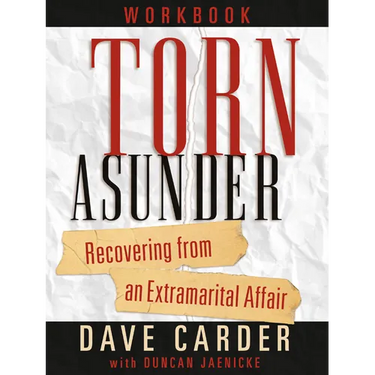 Torn Asunder Workbook: Recovering from an Extramarital Affair