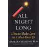 All Night Long: How to Make Love to a Man Over 50