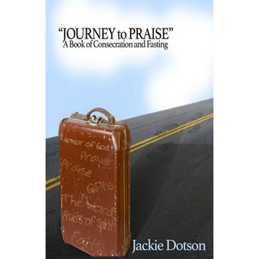 Journey to Praise A Book of Consecration and Fasting