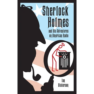Sherlock Holmes and his Adventures on American Radio (hardback)