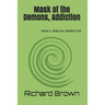 Mask of the Demons, Addiction