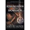Ravagers of the Border: An Outlaw Ranger Classic Western