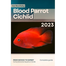 Blood Parrot Cichlid: From Novice to Expert. Comprehensive Aquarium Fish Guide