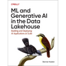 ML and Generative AI in the Data Lakehouse: Building and Deploying AI Applications at Scale