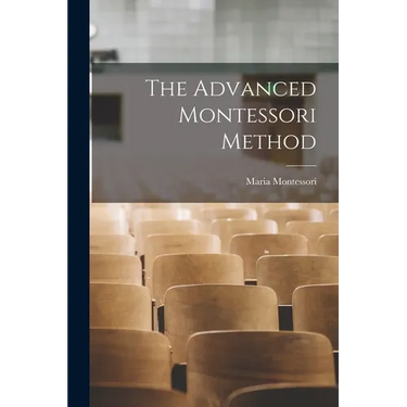 The Advanced Montessori Method