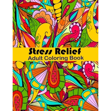 Stress Relief Adult Coloring Book: Anxiety and Stress Relief Adult Coloring Book Featuring 35 Floral and Garden themed Pattern Coloring Pages