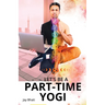 Let's be a part-time yogi: Embracing the path shown by Paramhansa Yogananda
