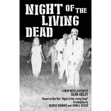 Night of the Living Dead: A new novelization by Sean Abley