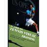 A Guide To Tennis Visual Training: Things To Avoid When You Want To Win The Tennis Game: Visual Training For Tennis