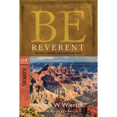 Be Reverent: Bowing Before Our Awesome God: OT Commentary: Ezekiel