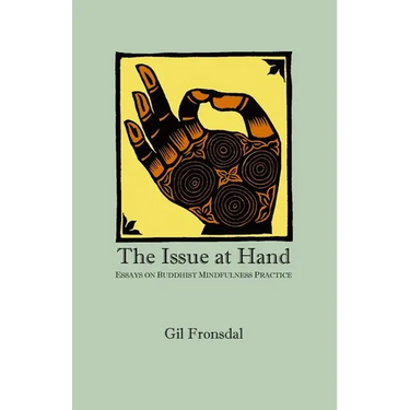The Issue At Hand: Essays On Buddhist Mindfulness Practice