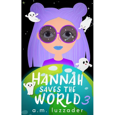 Hannah Saves the World: Book 3 Middle Grade Mystery Fiction