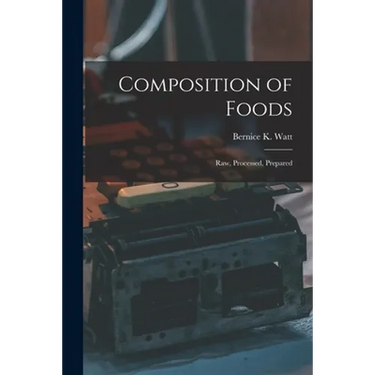 Composition of Foods; Raw, Processed, Prepared