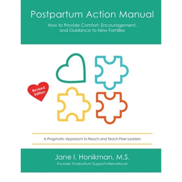 Postpartum Action Manual: How to Provide Comfort, Encouragement, and Guidance to New Families