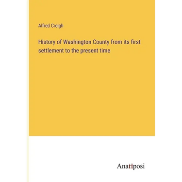 History of Washington County from its first settlement to the present time