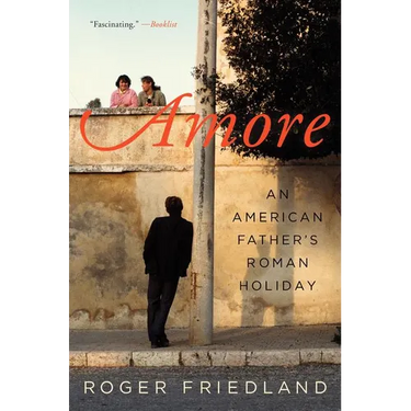 Amore: An American Father's Roman Holiday