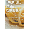 Tagliatelle Pasta Cookbook