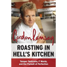 Roasting in Hell's Kitchen: Temper Tantrums, F Words, and the Pursuit of Perfection