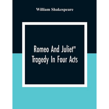 Romeo And Juliet": Tragedy In Four Acts