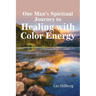 One Man's Spiritual Journey to Healing with Color Energy