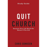 Quit Church - Study Guide: Because Your Life Would Be Better If You Did