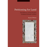 Petitioning for Land: The Petitions of First Peoples of Modern British Colonies
