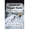 Truth on Tough Texts: Expositions of Challenging Scripture Passages